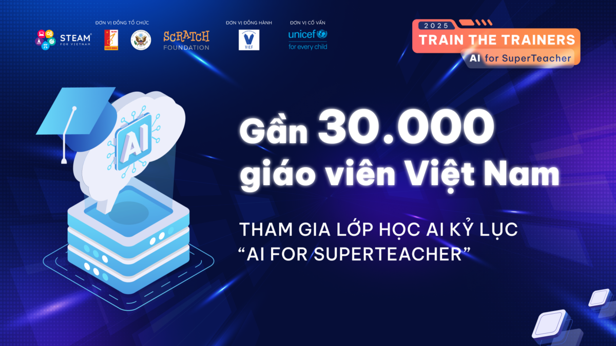 THÔNG CÁO BÁO CHÍ GẦN 30.000 GIÁO VIÊN VIỆT NAM THAM GIA LỚP HỌC AI KỶ LỤC “AI FOR SUPERTEACHER”